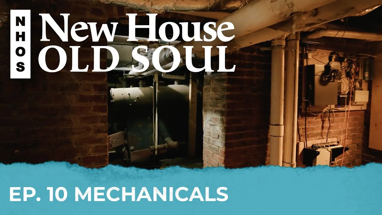 Mechanicals EP 10 New House Old Soul - HVAC Systems