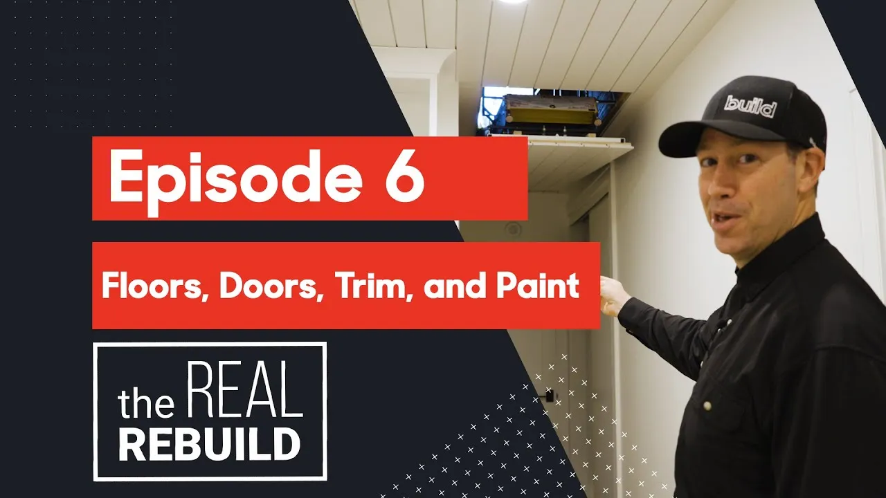 Ultimate Guide to Floors, Doors, Trim, and Paint Post Drywall - The Real Rebuild Episode 6